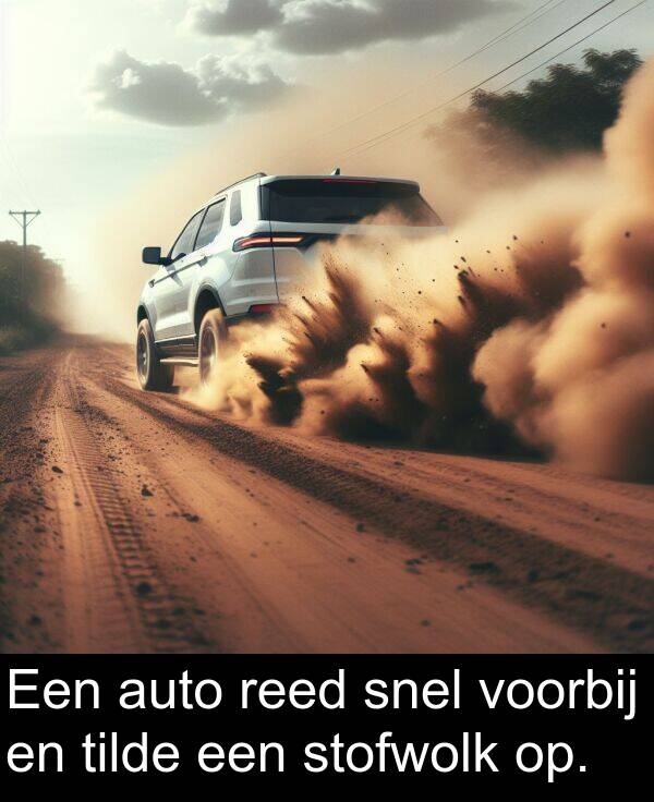 snel: Een auto reed snel voorbij en tilde een stofwolk op.