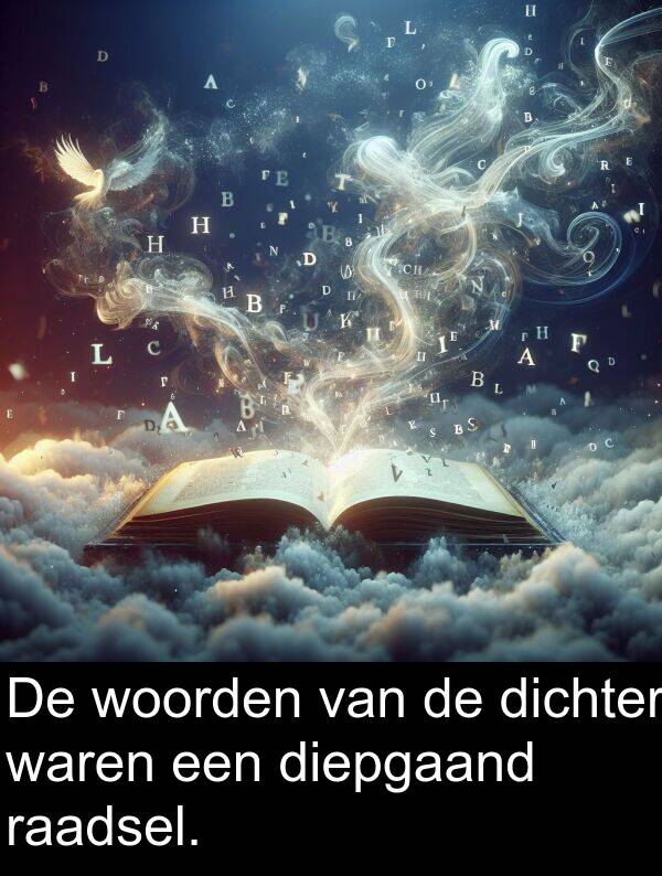 woorden: De woorden van de dichter waren een diepgaand raadsel.
