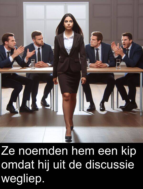 uit: Ze noemden hem een kip omdat hij uit de discussie wegliep.