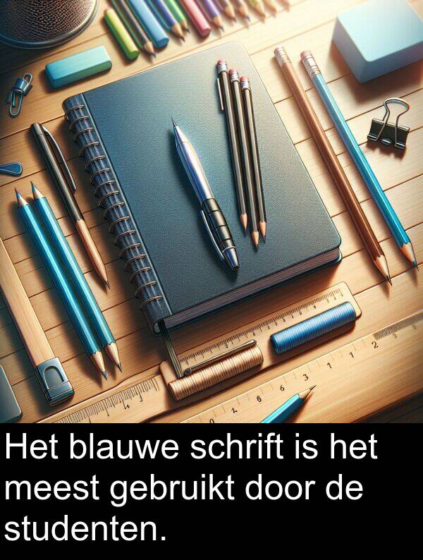 schrift: Het blauwe schrift is het meest gebruikt door de studenten.