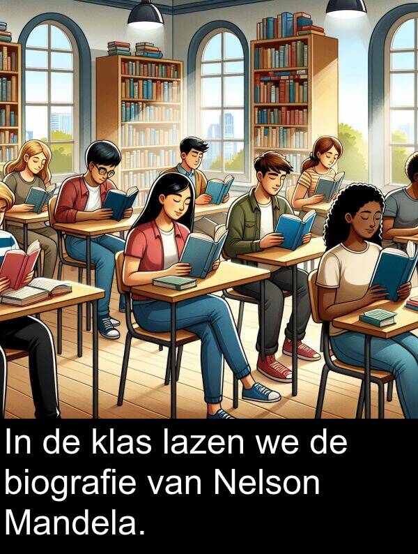 klas: In de klas lazen we de biografie van Nelson Mandela.