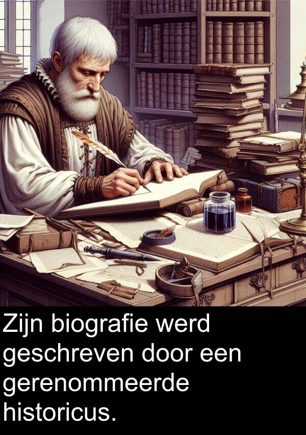 historicus: Zijn biografie werd geschreven door een gerenommeerde historicus.