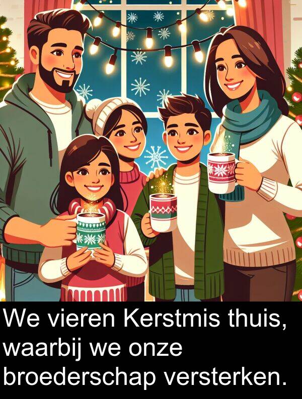 waarbij: We vieren Kerstmis thuis, waarbij we onze broederschap versterken.
