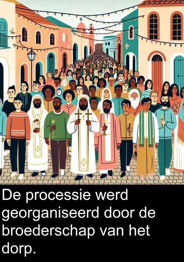 dorp: De processie werd georganiseerd door de broederschap van het dorp.