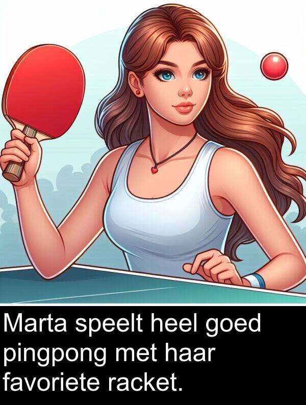 goed: Marta speelt heel goed pingpong met haar favoriete racket.