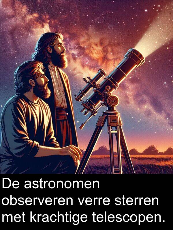 sterren: De astronomen observeren verre sterren met krachtige telescopen.