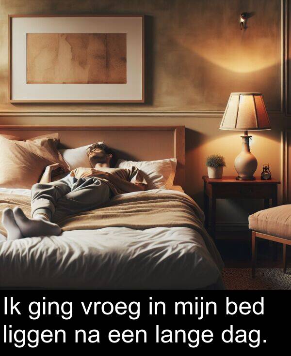 ging: Ik ging vroeg in mijn bed liggen na een lange dag.