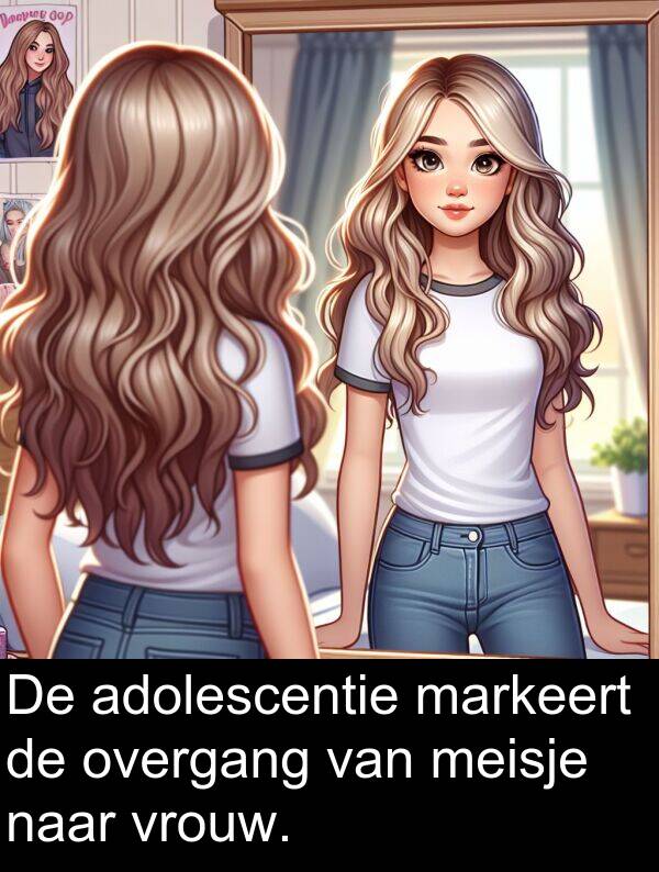 vrouw: De adolescentie markeert de overgang van meisje naar vrouw.