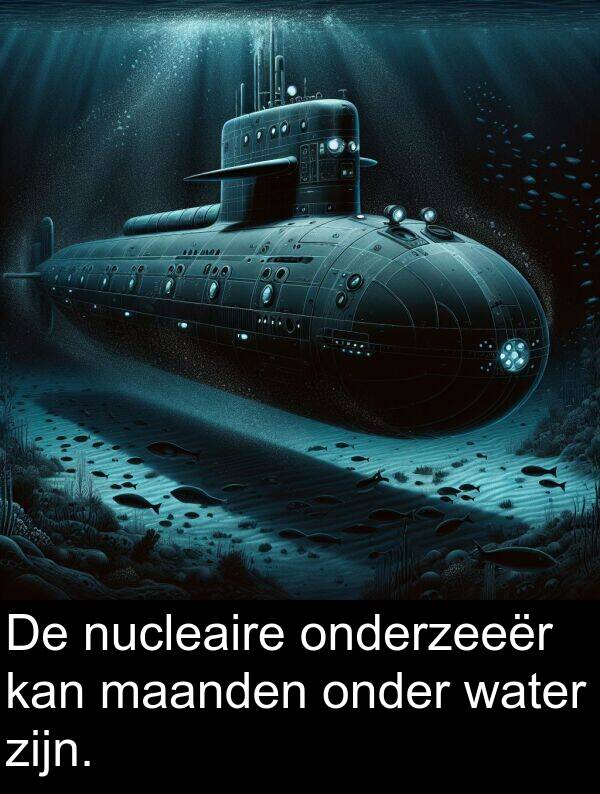 onder: De nucleaire onderzeeër kan maanden onder water zijn.