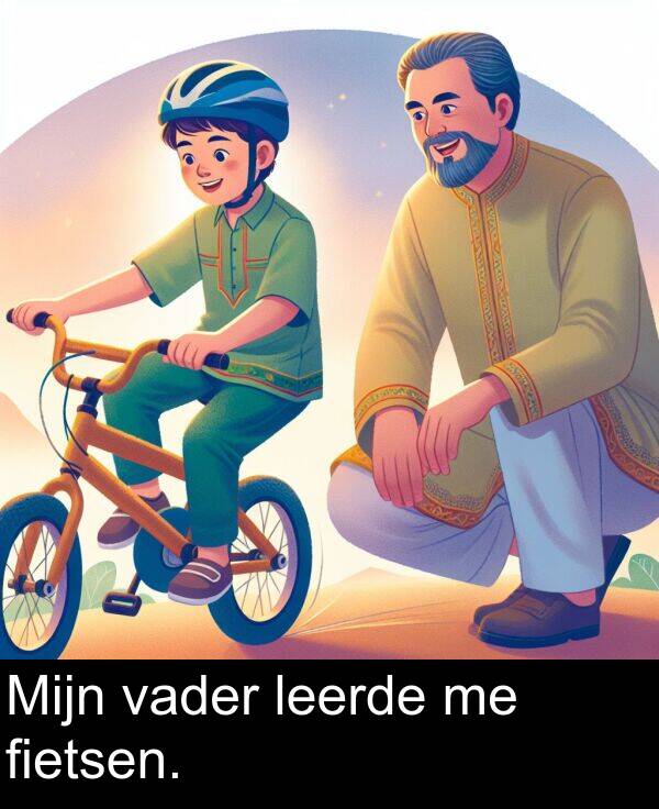 vader: Mijn vader leerde me fietsen.