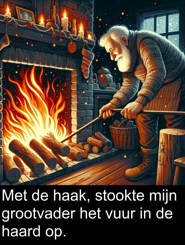 grootvader: Met de haak, stookte mijn grootvader het vuur in de haard op.