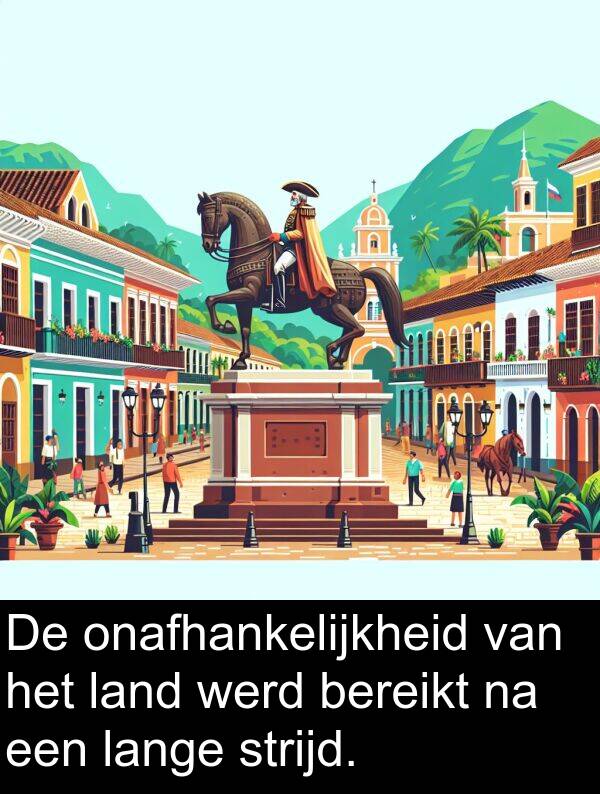 strijd: De onafhankelijkheid van het land werd bereikt na een lange strijd.