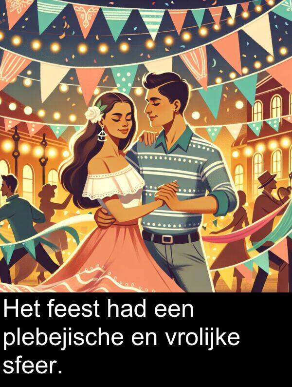 vrolijke: Het feest had een plebejische en vrolijke sfeer.