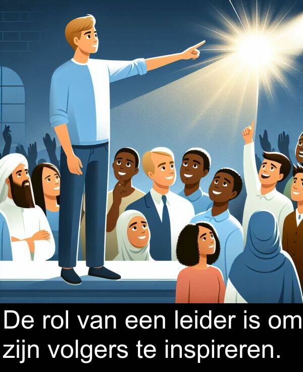 volgers: De rol van een leider is om zijn volgers te inspireren.