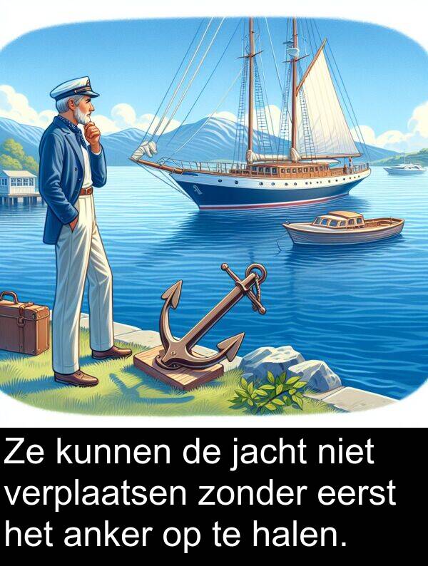 jacht: Ze kunnen de jacht niet verplaatsen zonder eerst het anker op te halen.