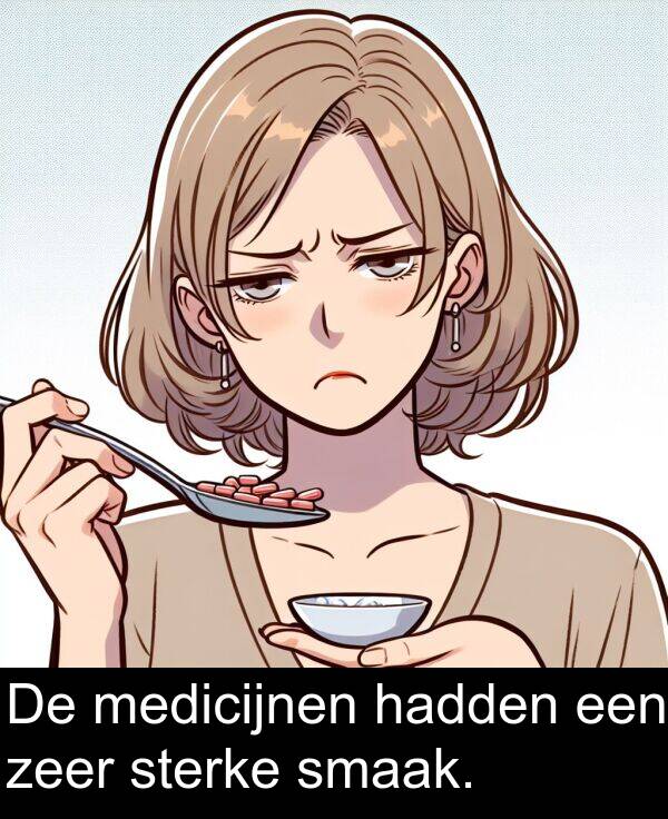 zeer: De medicijnen hadden een zeer sterke smaak.