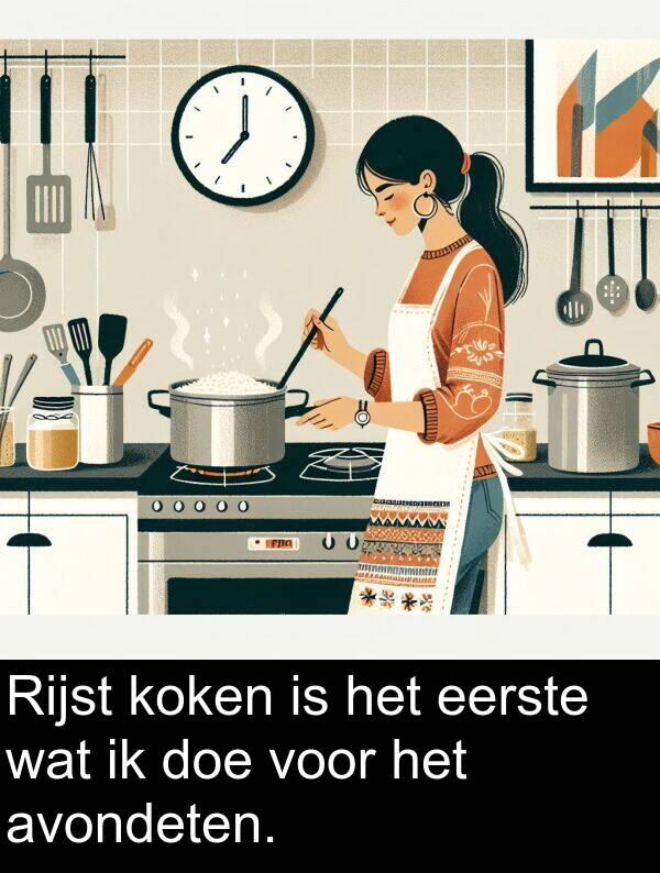 doe: Rijst koken is het eerste wat ik doe voor het avondeten.