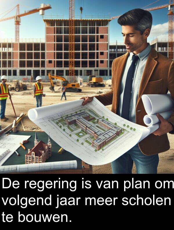 plan: De regering is van plan om volgend jaar meer scholen te bouwen.