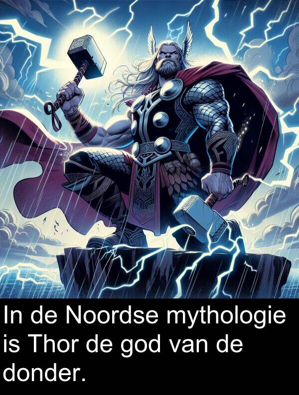 god: In de Noordse mythologie is Thor de god van de donder.