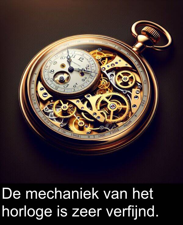 zeer: De mechaniek van het horloge is zeer verfijnd.