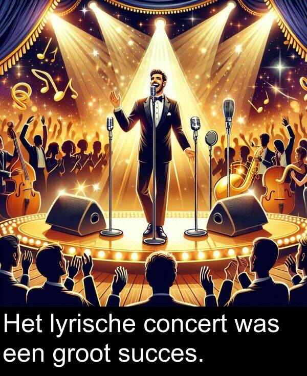 groot: Het lyrische concert was een groot succes.