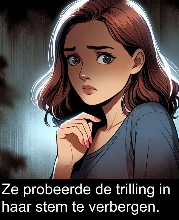 probeerde: Ze probeerde de trilling in haar stem te verbergen.