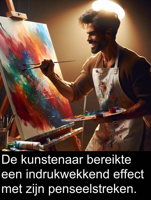 effect: De kunstenaar bereikte een indrukwekkend effect met zijn penseelstreken.