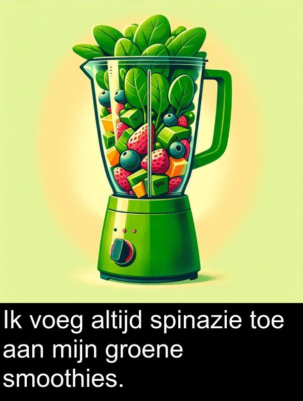 groene: Ik voeg altijd spinazie toe aan mijn groene smoothies.