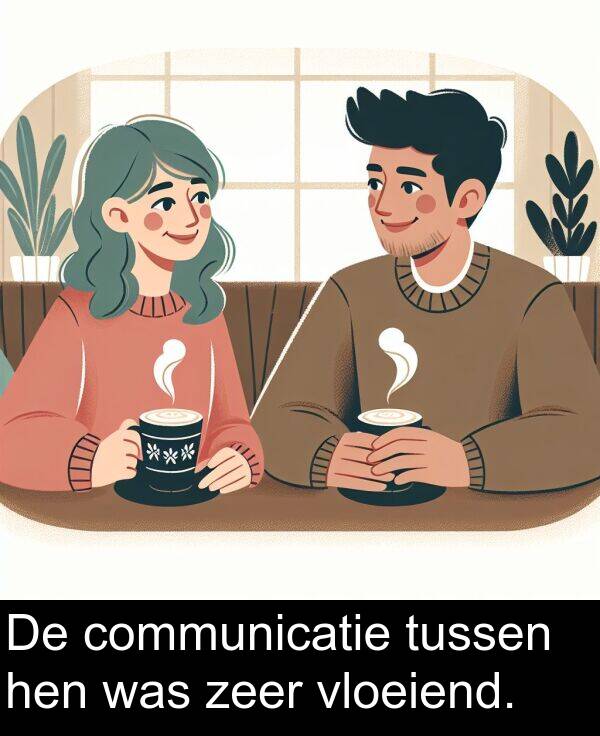 zeer: De communicatie tussen hen was zeer vloeiend.