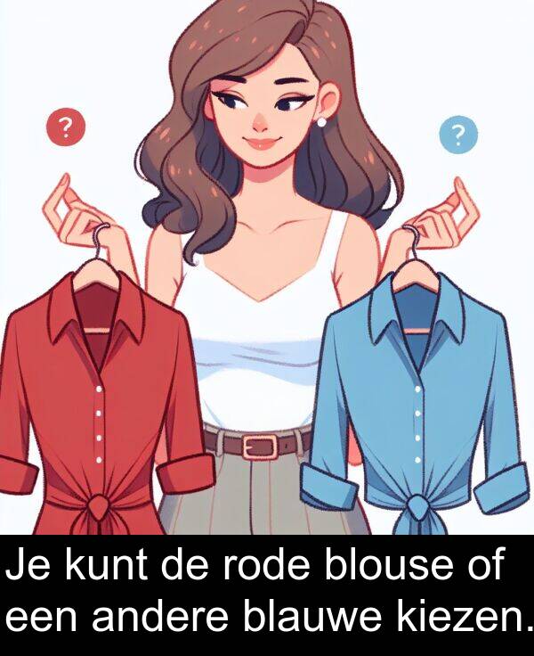 kiezen: Je kunt de rode blouse of een andere blauwe kiezen.