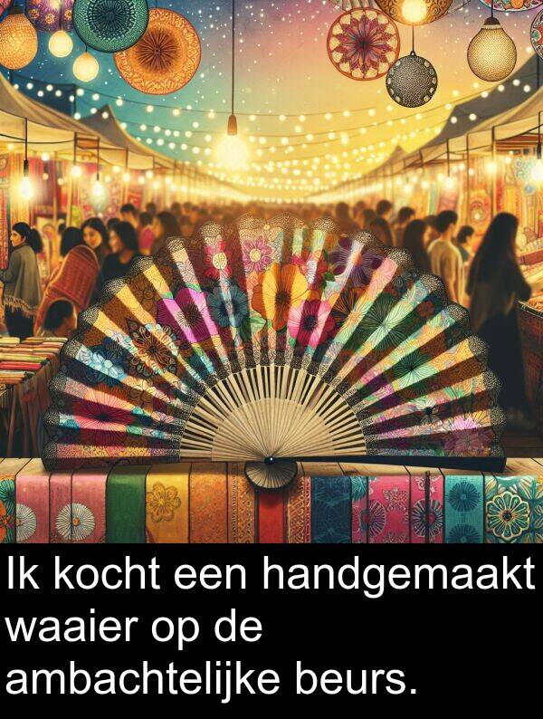 waaier: Ik kocht een handgemaakt waaier op de ambachtelijke beurs.