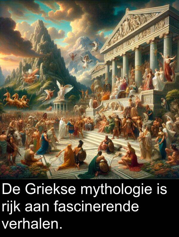 mythologie: De Griekse mythologie is rijk aan fascinerende verhalen.