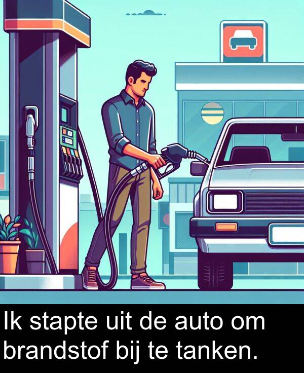 uit: Ik stapte uit de auto om brandstof bij te tanken.