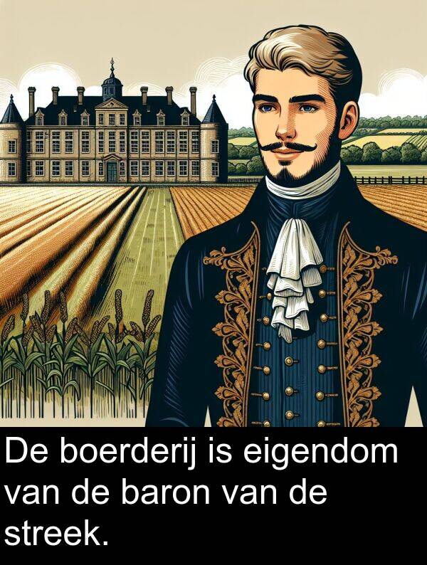streek: De boerderij is eigendom van de baron van de streek.