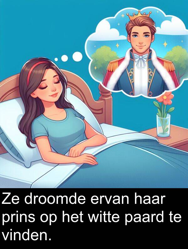 droomde: Ze droomde ervan haar prins op het witte paard te vinden.