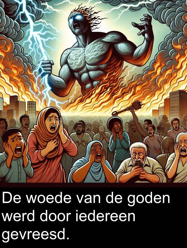 goden: De woede van de goden werd door iedereen gevreesd.