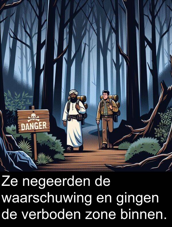 gingen: Ze negeerden de waarschuwing en gingen de verboden zone binnen.