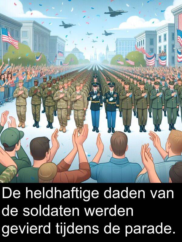 gevierd: De heldhaftige daden van de soldaten werden gevierd tijdens de parade.