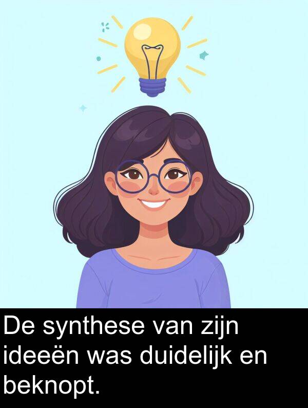duidelijk: De synthese van zijn ideeën was duidelijk en beknopt.