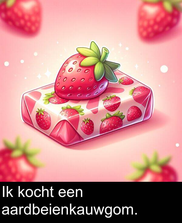 aardbeienkauwgom: Ik kocht een aardbeienkauwgom.