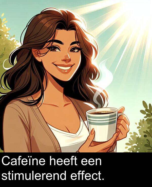 stimulerend: Cafeïne heeft een stimulerend effect.