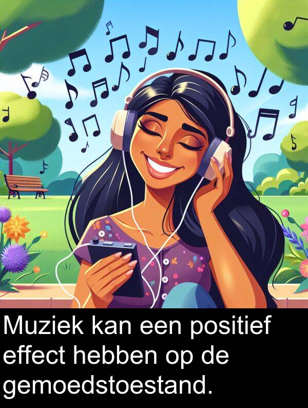 effect: Muziek kan een positief effect hebben op de gemoedstoestand.