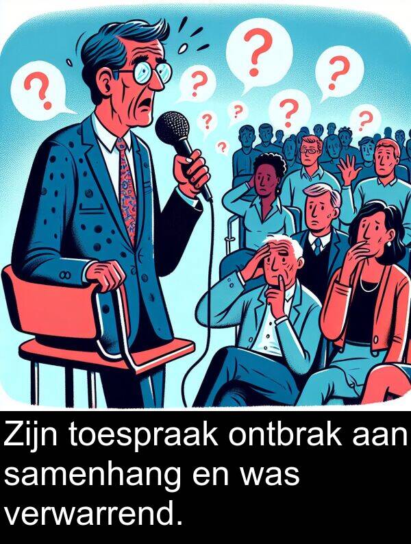 samenhang: Zijn toespraak ontbrak aan samenhang en was verwarrend.