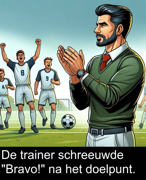 doelpunt: De trainer schreeuwde "Bravo!" na het doelpunt.