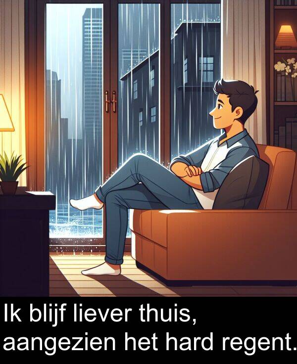 blijf: Ik blijf liever thuis, aangezien het hard regent.