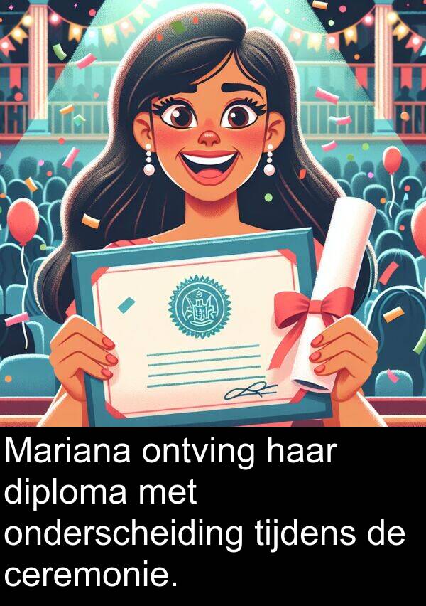 tijdens: Mariana ontving haar diploma met onderscheiding tijdens de ceremonie.
