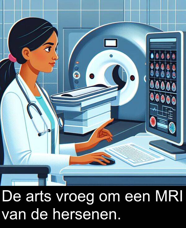 vroeg: De arts vroeg om een MRI van de hersenen.