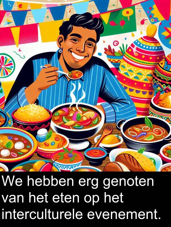 interculturele: We hebben erg genoten van het eten op het interculturele evenement.