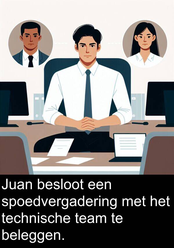 team: Juan besloot een spoedvergadering met het technische team te beleggen.