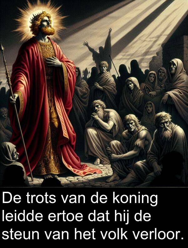 verloor: De trots van de koning leidde ertoe dat hij de steun van het volk verloor.